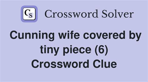 tiny piece crossword clue.
